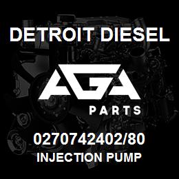 0270742402/80 Detroit Diesel Injection Pump | AGA Parts