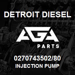 0270743502/80 Detroit Diesel Injection Pump | AGA Parts