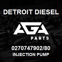 0270747902/80 Detroit Diesel Injection Pump | AGA Parts