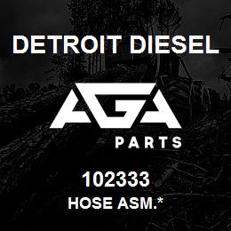 102333 Detroit Diesel Hose Asm.* | AGA Parts