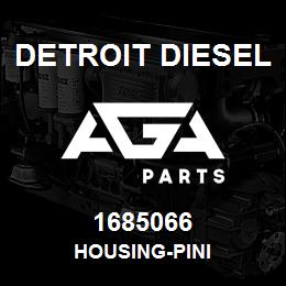 1685066 Detroit Diesel HOUSING-PINI | AGA Parts
