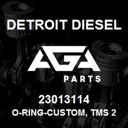 23013114 Detroit Diesel O-RING-CUSTOM, TMS 22615 | AGA Parts