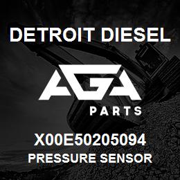 X00E50205094 Detroit Diesel PRESSURE SENSOR | AGA Parts