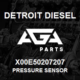 X00E50207207 Detroit Diesel PRESSURE SENSOR | AGA Parts