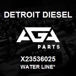 X23536025 Detroit Diesel Water Line* | AGA Parts