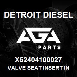 X52404100027 Detroit Diesel VALVE SEAT INSERT INLET | AGA Parts