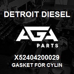 X52404200029 Detroit Diesel GASKET FOR CYLIN | AGA Parts