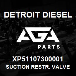 XP51107300001 Detroit Diesel SUCTION RESTR. VALVE | AGA Parts