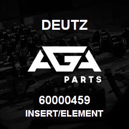 60000459 Deutz INSERT/ELEMENT | AGA Parts