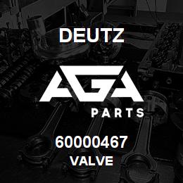 60000467 Deutz VALVE | AGA Parts