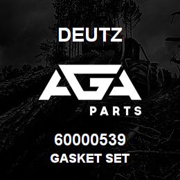 60000539 Deutz GASKET SET | AGA Parts