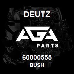 60000555 Deutz BUSH | AGA Parts