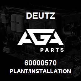 60000570 Deutz PLANT/INSTALLATION | AGA Parts