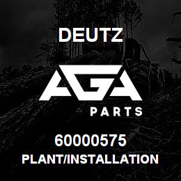 60000575 Deutz PLANT/INSTALLATION | AGA Parts