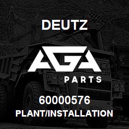 60000576 Deutz PLANT/INSTALLATION | AGA Parts