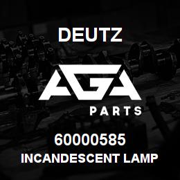 60000585 Deutz INCANDESCENT LAMP | AGA Parts