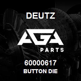 60000617 Deutz BUTTON DIE | AGA Parts