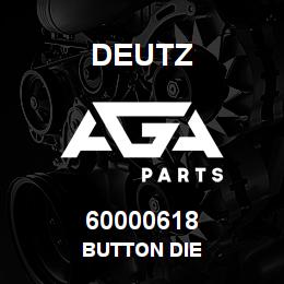 60000618 Deutz BUTTON DIE | AGA Parts