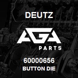 60000656 Deutz BUTTON DIE | AGA Parts