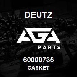 60000735 Deutz GASKET | AGA Parts
