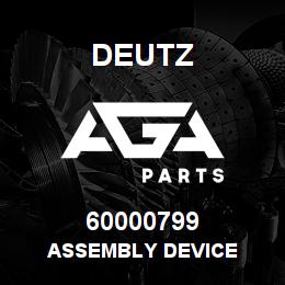 60000799 Deutz ASSEMBLY DEVICE | AGA Parts