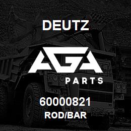 60000821 Deutz ROD/BAR | AGA Parts