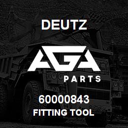 60000843 Deutz FITTING TOOL | AGA Parts