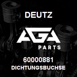 60000881 Deutz DICHTUNGSBUCHSE | AGA Parts