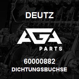 60000882 Deutz DICHTUNGSBUCHSE | AGA Parts