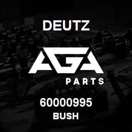 60000995 Deutz BUSH | AGA Parts