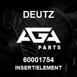 60001754 Deutz INSERT/ELEMENT | AGA Parts