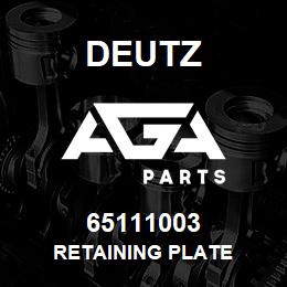 65111003 Deutz RETAINING PLATE | AGA Parts