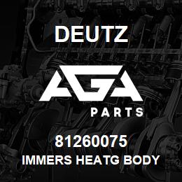 81260075 Deutz IMMERS HEATG BODY | AGA Parts