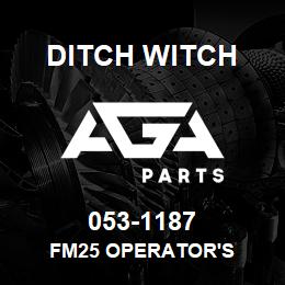 053-1187 Ditch Witch FM25 OPERATOR'S | AGA Parts