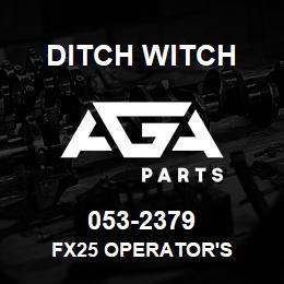 053-2379 Ditch Witch FX25 OPERATOR'S | AGA Parts