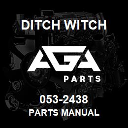 053-2438 Ditch Witch PARTS MANUAL | AGA Parts
