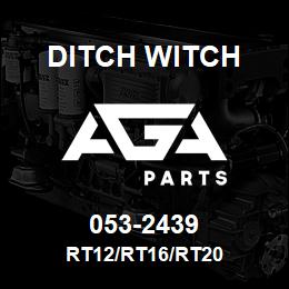 053-2439 Ditch Witch RT12/RT16/RT20 | AGA Parts