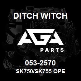 053-2570 Ditch Witch SK750/SK755 OPE | AGA Parts