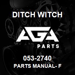 053-2740 Ditch Witch PARTS MANUAL- F | AGA Parts