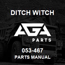 053-467 Ditch Witch PARTS MANUAL | AGA Parts