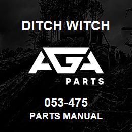 053-475 Ditch Witch PARTS MANUAL | AGA Parts