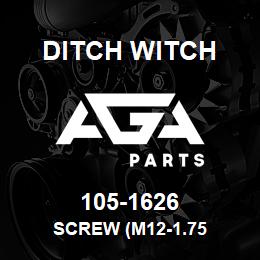 105-1626 Ditch Witch SCREW (M12-1.75 | AGA Parts