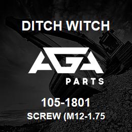 105-1801 Ditch Witch SCREW (M12-1.75 | AGA Parts