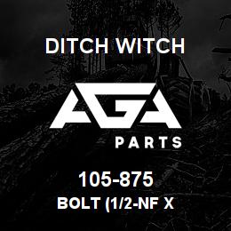 105-875 Ditch Witch BOLT (1/2-NF X | AGA Parts