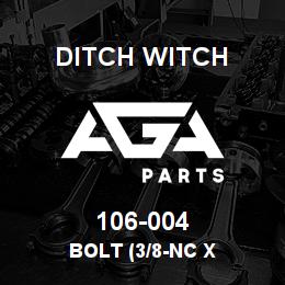 106-004 Ditch Witch BOLT (3/8-NC X | AGA Parts