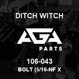 106-043 Ditch Witch BOLT (5/16-NF X | AGA Parts