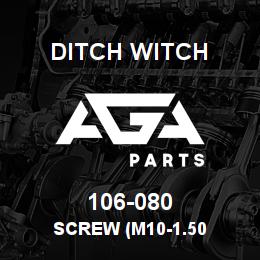106-080 Ditch Witch SCREW (M10-1.50 | AGA Parts