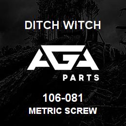 106-081 Ditch Witch METRIC SCREW | AGA Parts