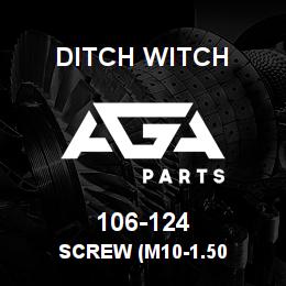 106-124 Ditch Witch SCREW (M10-1.50 | AGA Parts