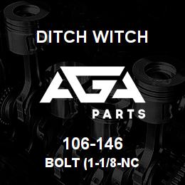 106-146 Ditch Witch BOLT (1-1/8-NC | AGA Parts